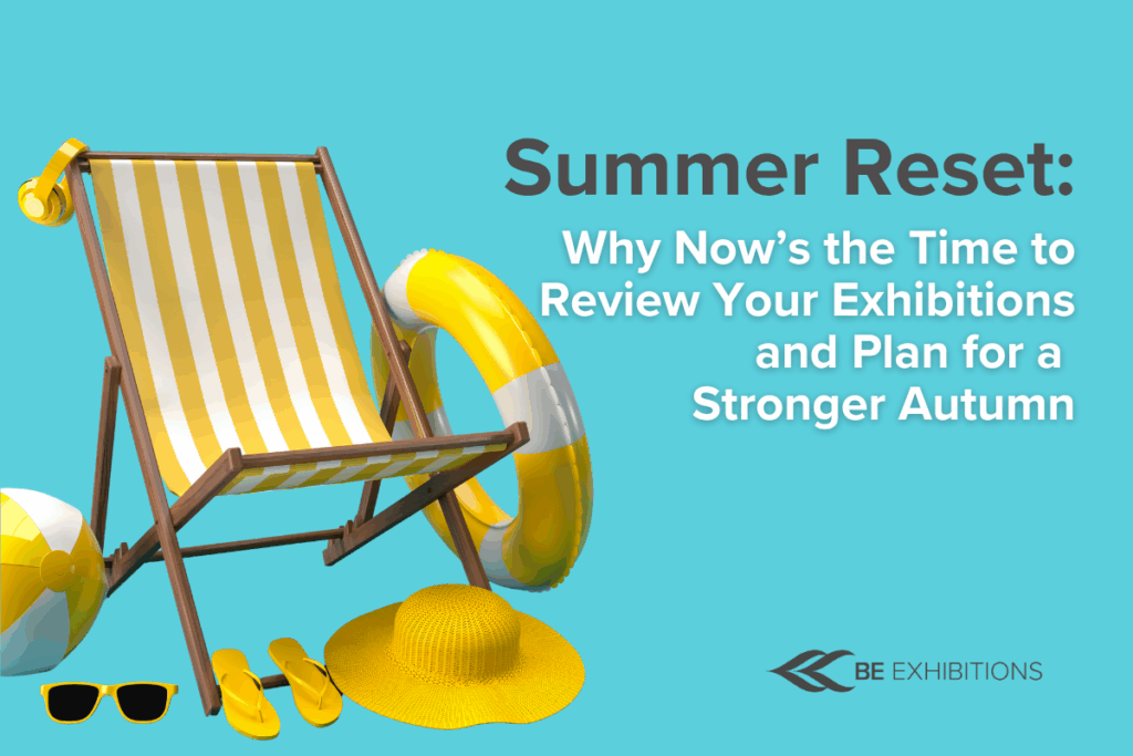 Summer is the best time to review your exhibition plans